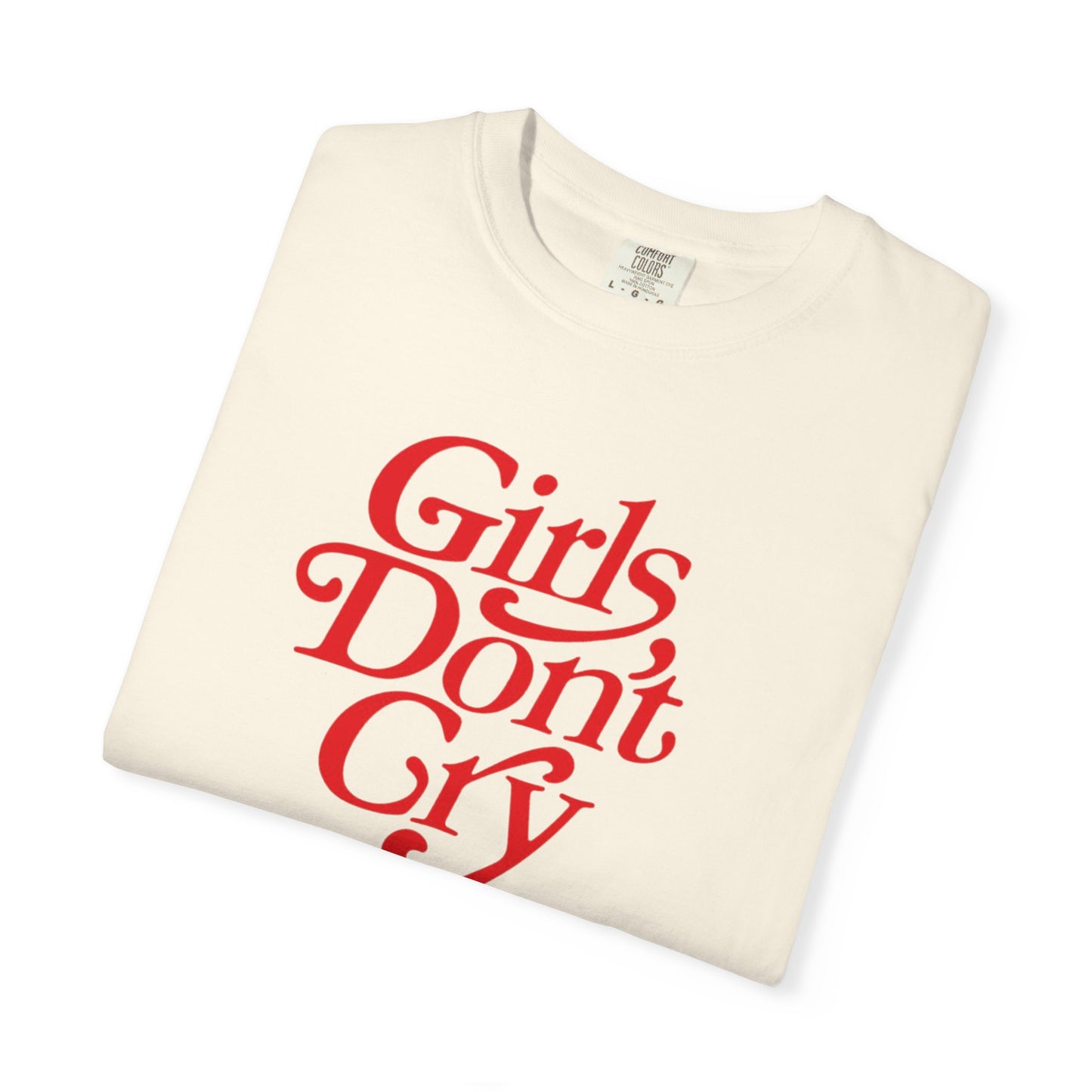 Girls Dont Cry T-Shirt, Bold Feminist Graphic Tee, Empowerment Self-Love Quote Shirt, Girl Power Apparel